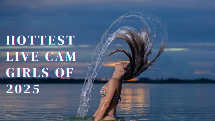 Hottest Live Cam Girls of 2025